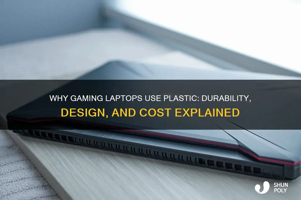 why are gaming laptops made of plastic