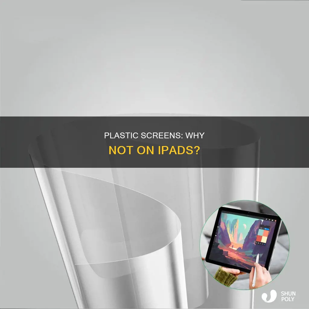 why are ipad screens not plastic