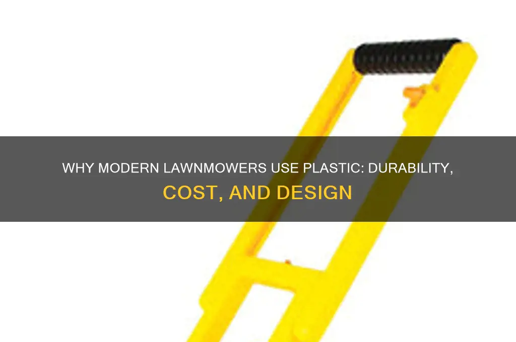 why are lawnmowers made out of plastic