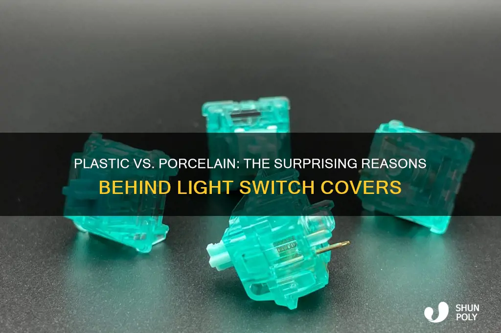 why are light switch covers made out of plastic porcelain