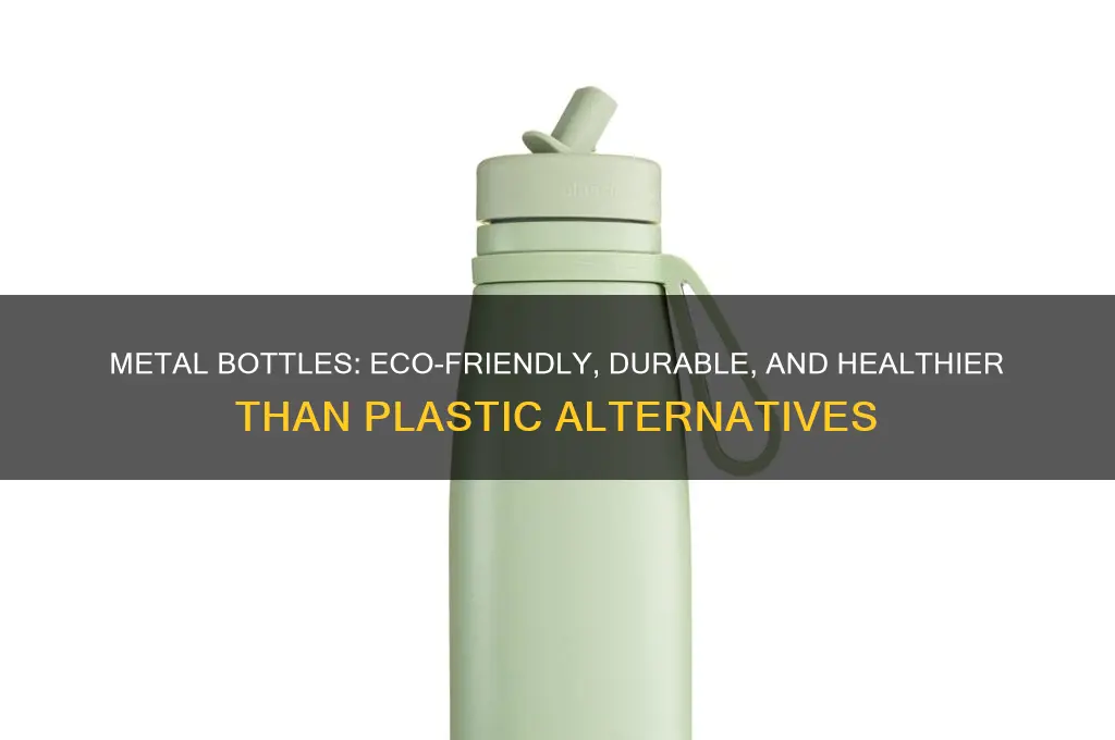 why are metal bottles better than plastic