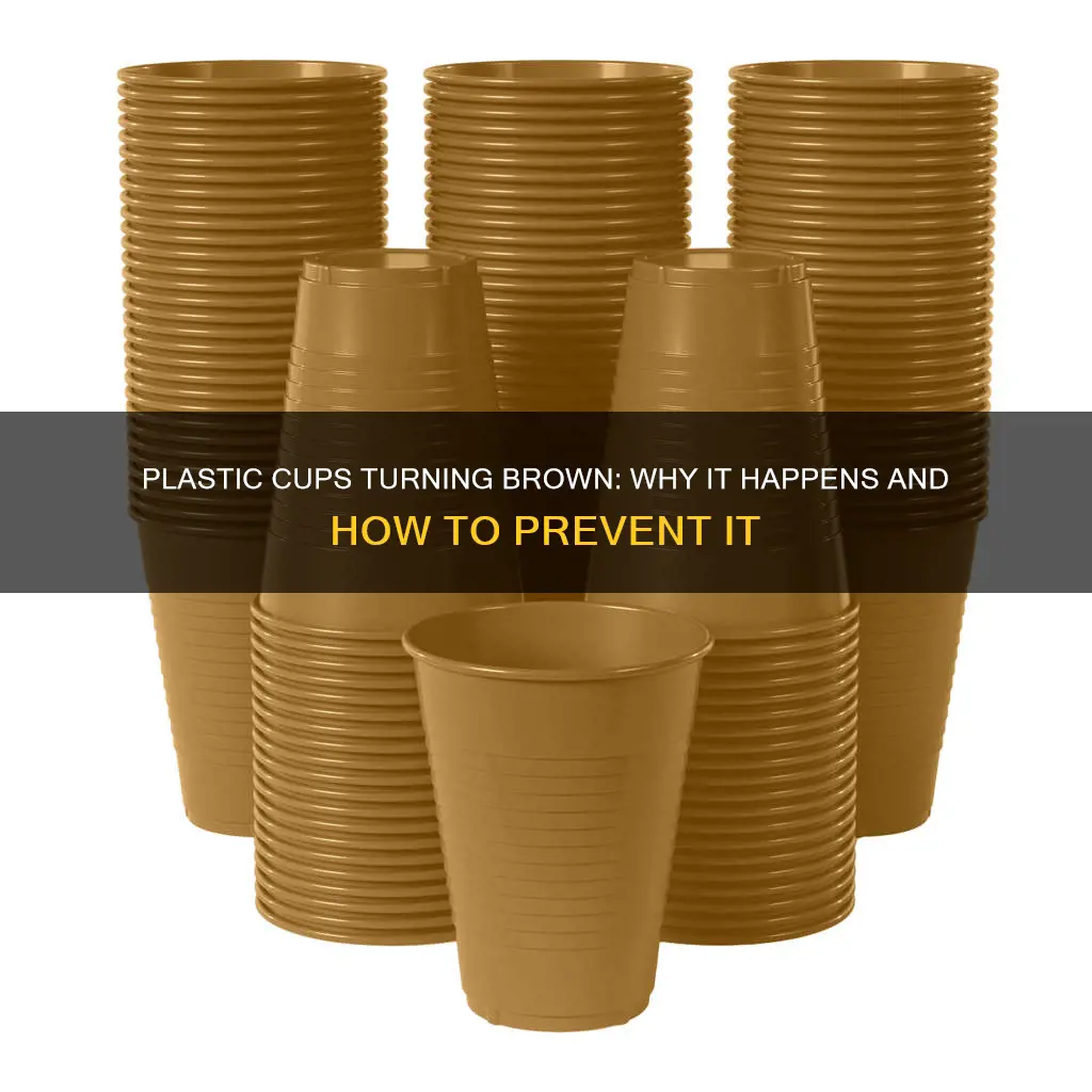 why are my plastic cups turning brown