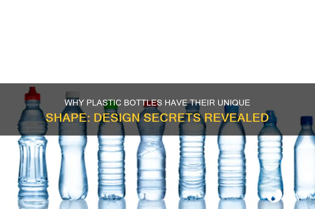 why are plastic bottles shaped the way they are