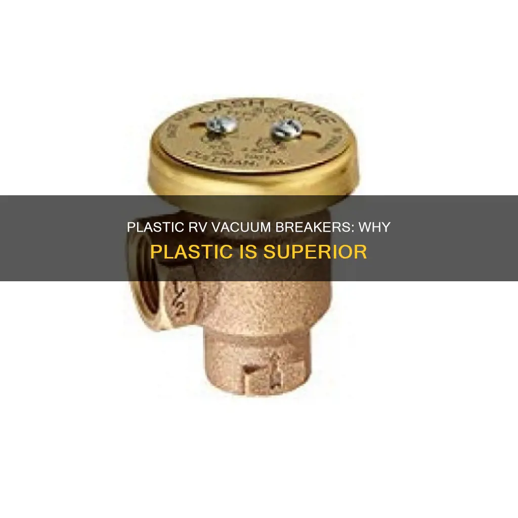 why are rv vacuum breakers plastic