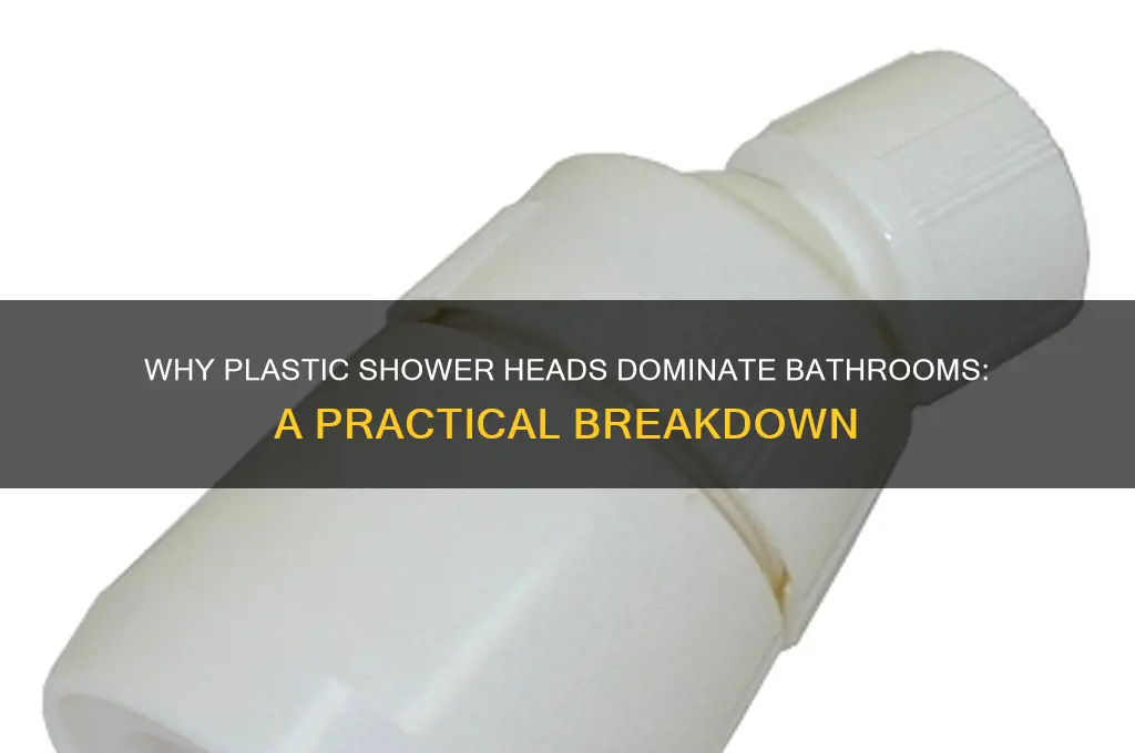 why are shower heads made of plastic