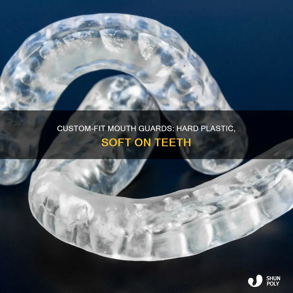 why are sole mouth guards hard plastic