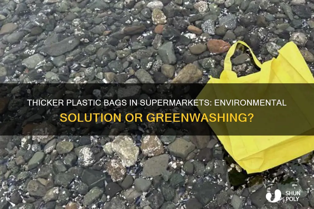 why are supermarkets selling thicker plastic bags