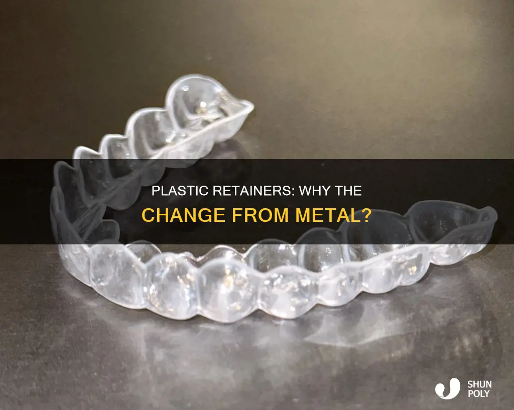 why are the retainers plastic now