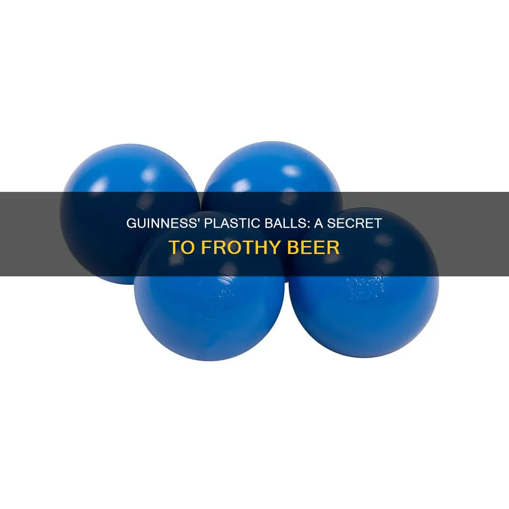 why are there plastic balls in guinness