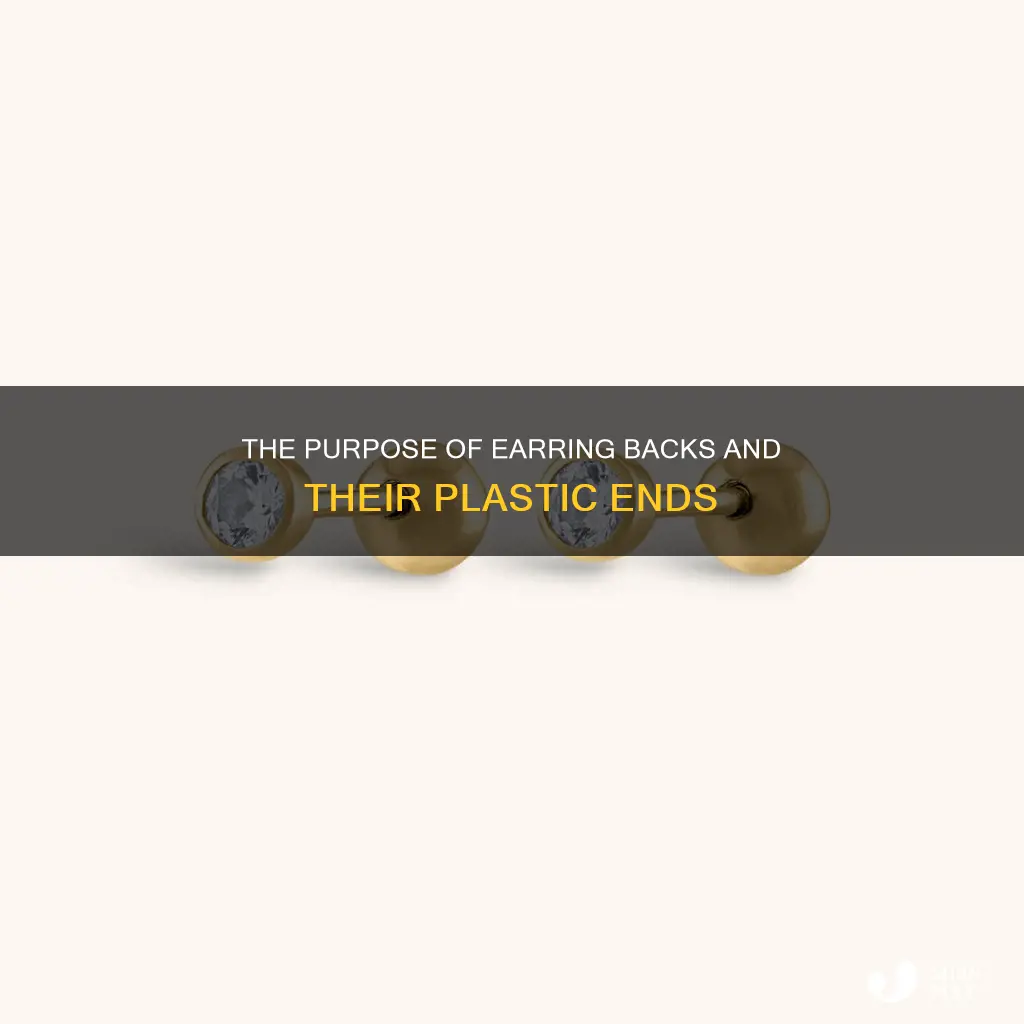 why are those plastic ends on earring