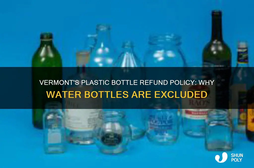 why are water plastic water bottles not refundable in vermont