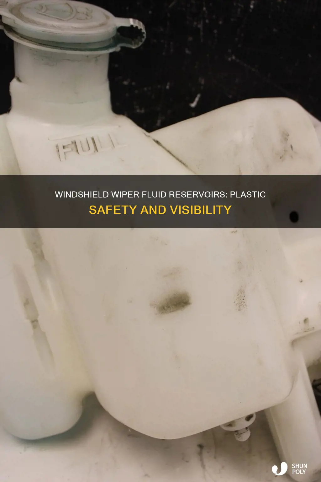 why are windshield wiper fluid reservoirs plastic