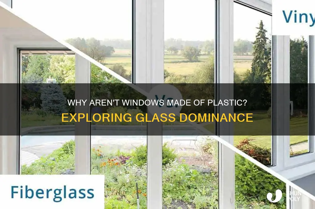 why aren t windows made of plastic