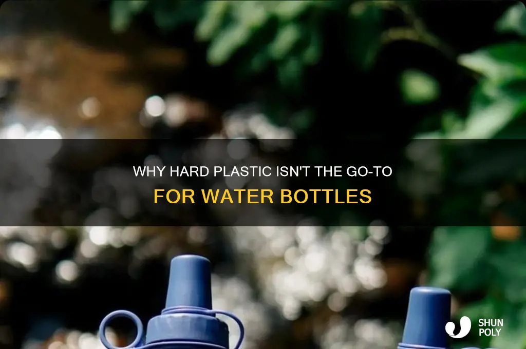 why arent water bottles made of hard plastic