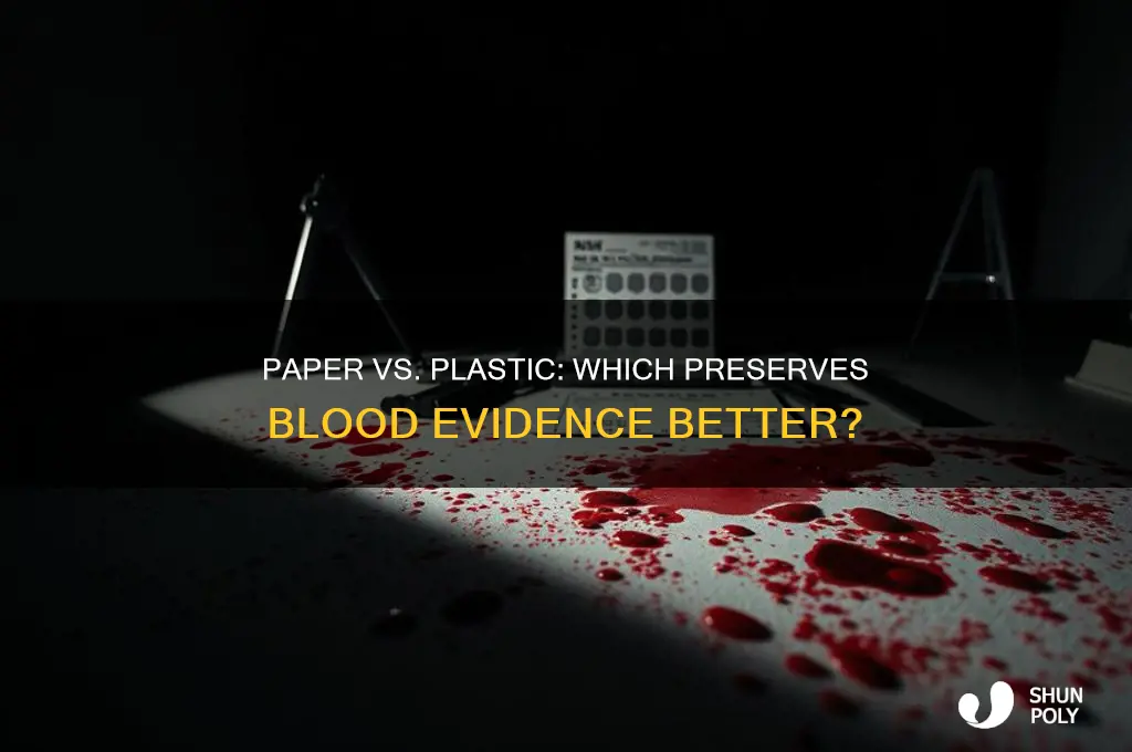 why blood evidence in paper bag vs plastic