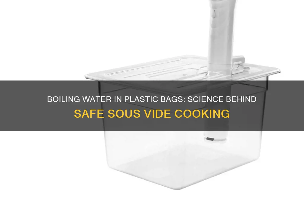 why can you boil water in a plastic bag