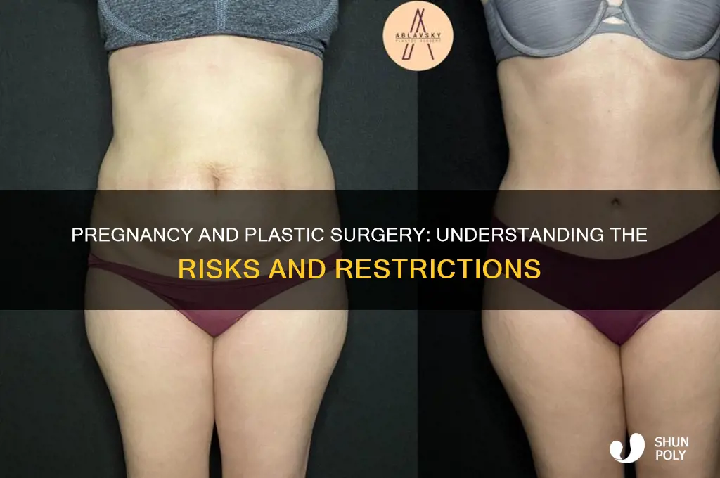 why cant i do a plastic surgery while pregnant