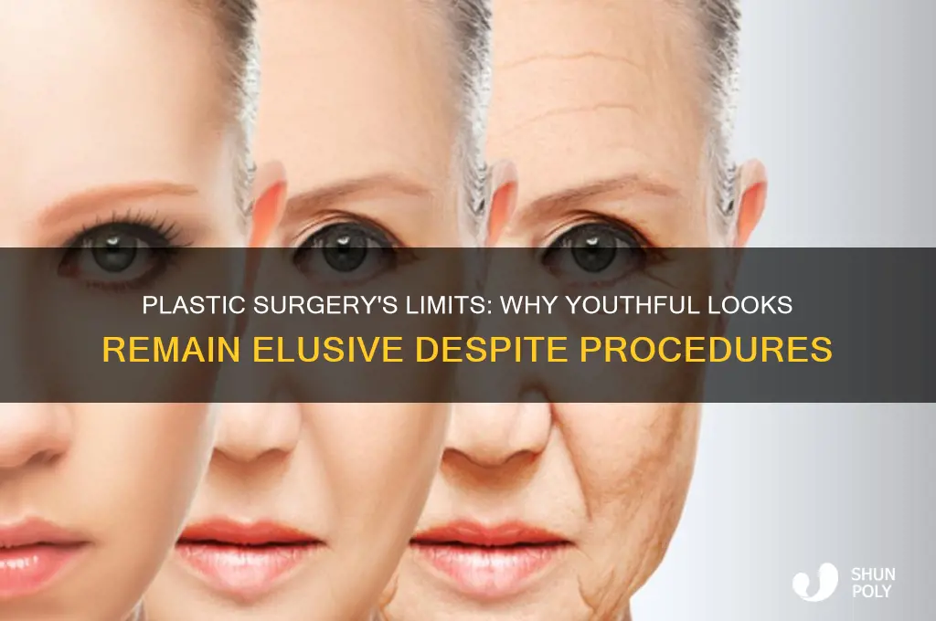 why cant plastic surgery make you look young again
