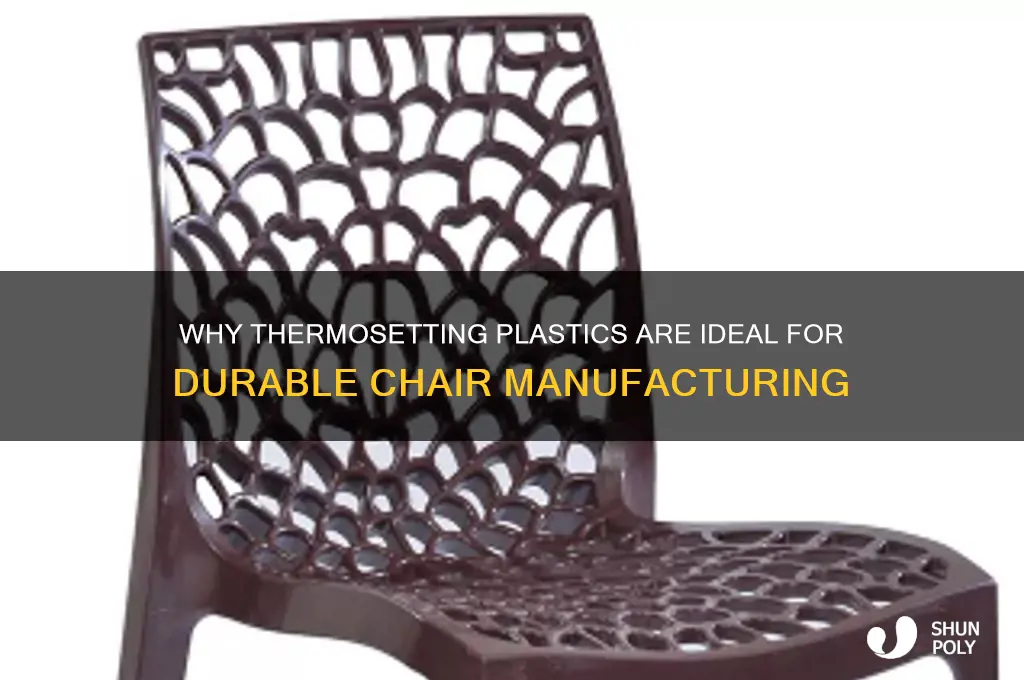 why chairs are made of thermosetting plastics