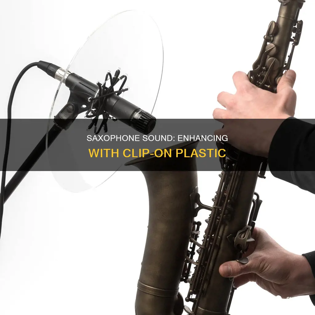 why clip plastic to your saxophone bell