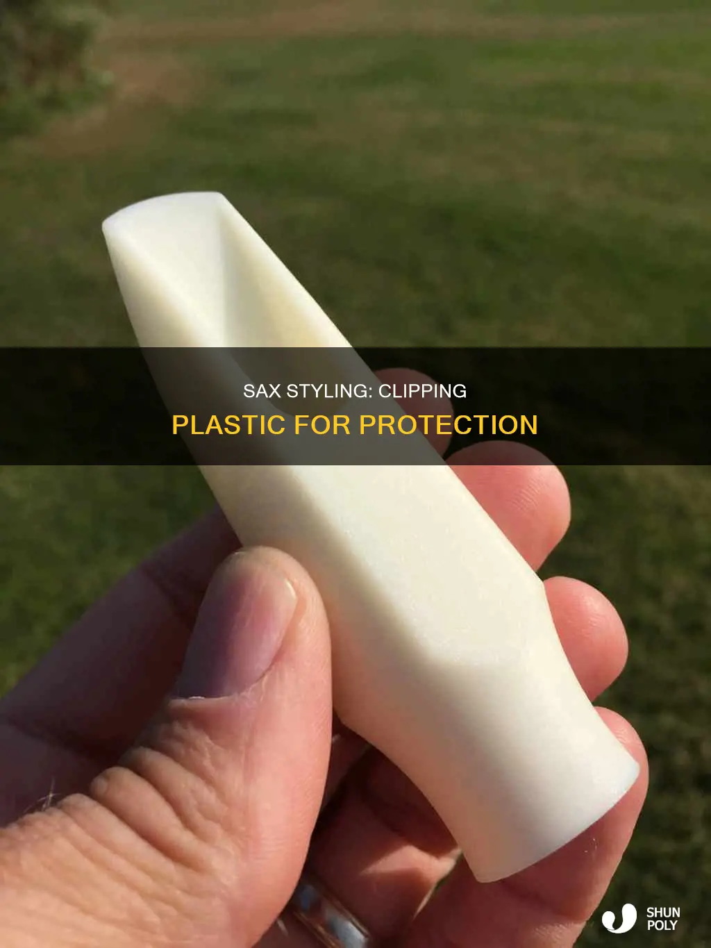 why clip plastic to your saxophone