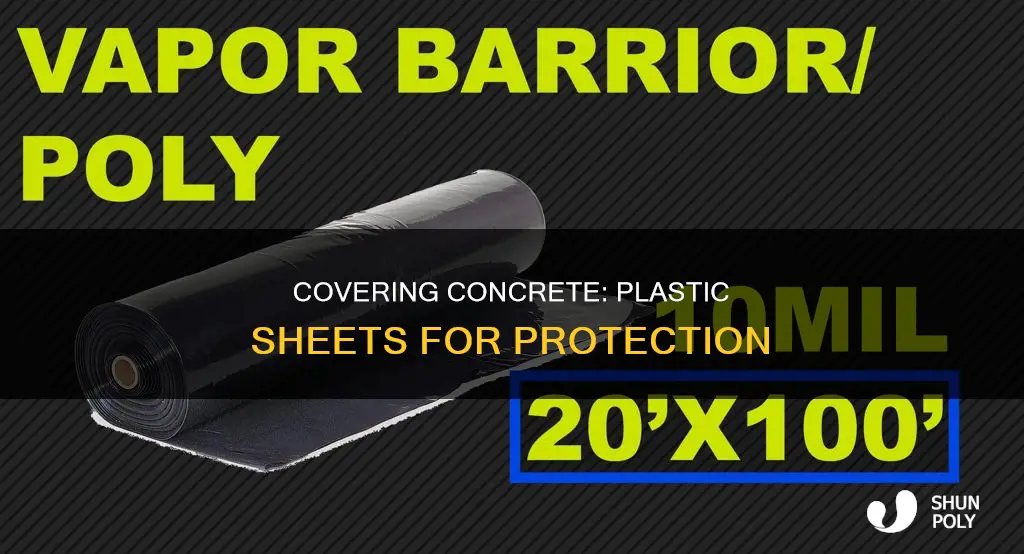 why cover the concrete with plastic sheets