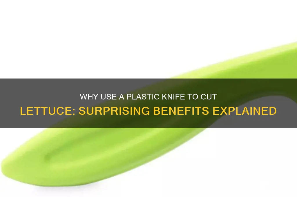 why cut lettuce with plastic knife