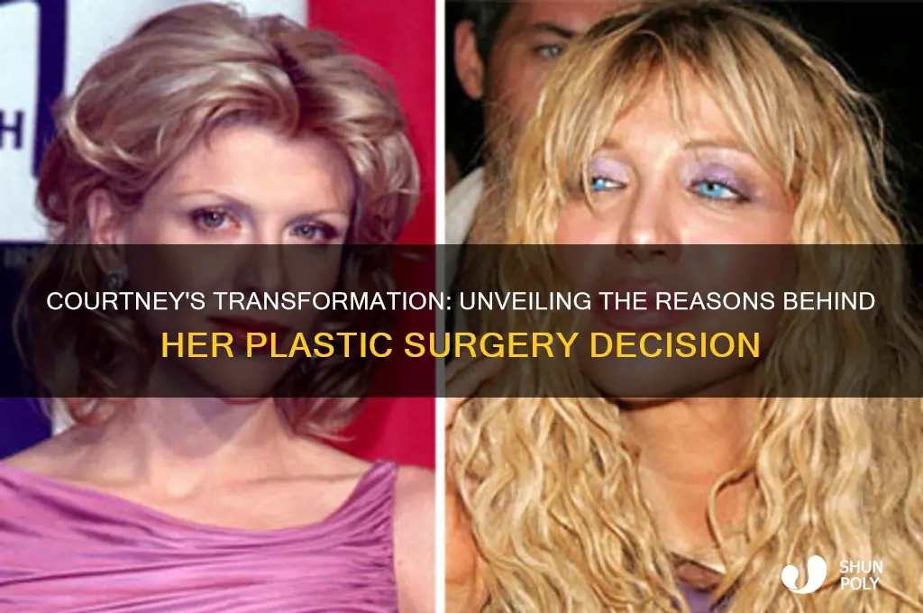 why did courtney get plastic surgery