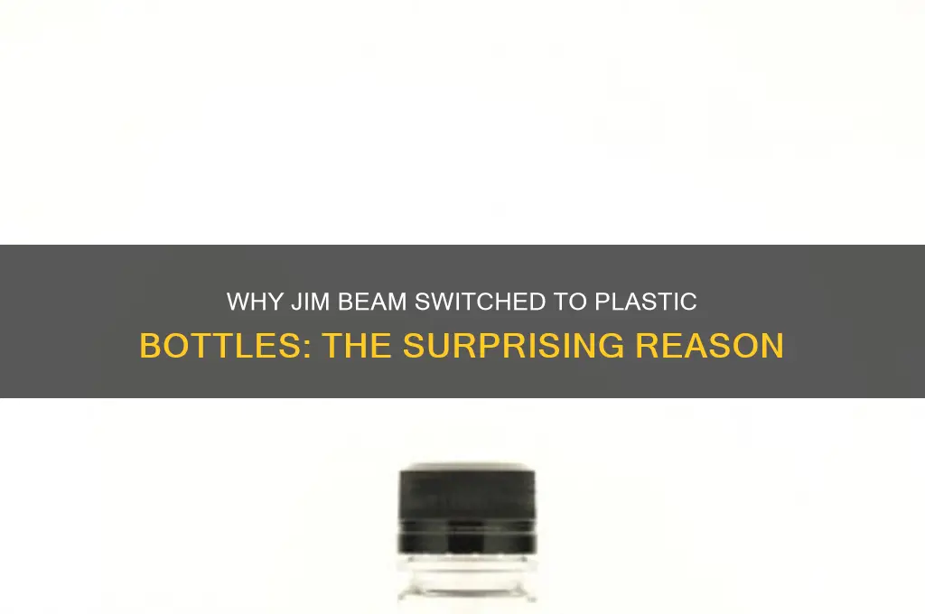 why did jim beam go to plastic bottles
