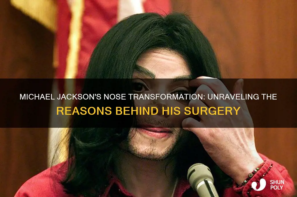 why did michael jackson get plastic surgey on his nose