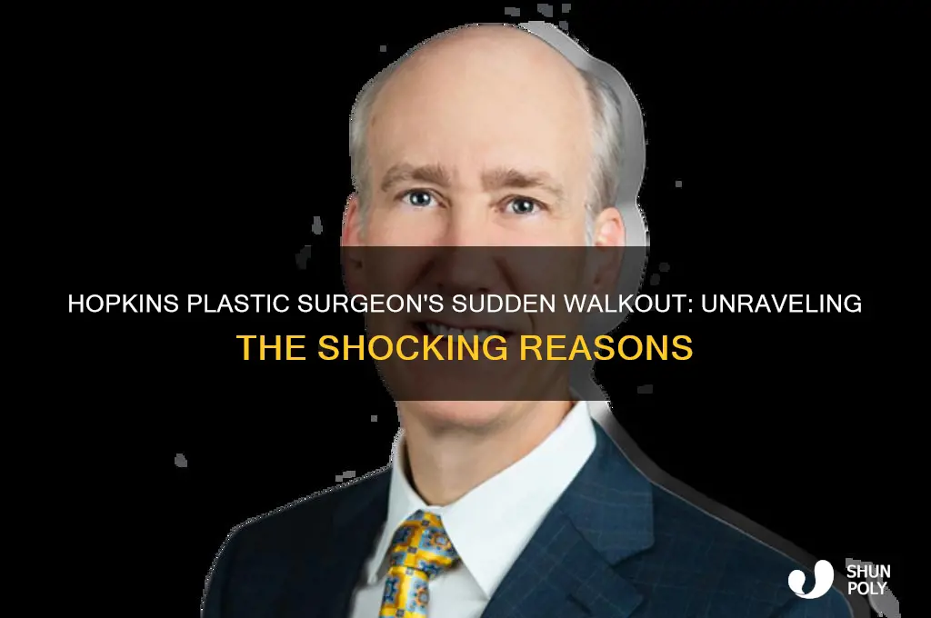 why did plastic surgeon at hopkins walk out