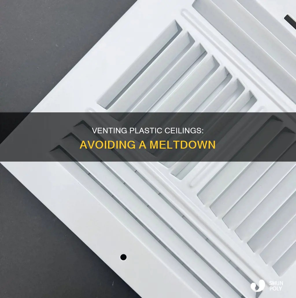 why did plastic vent in ceiling