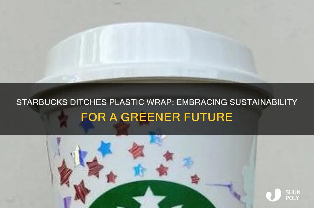 why did starbucks remove plastic wrap