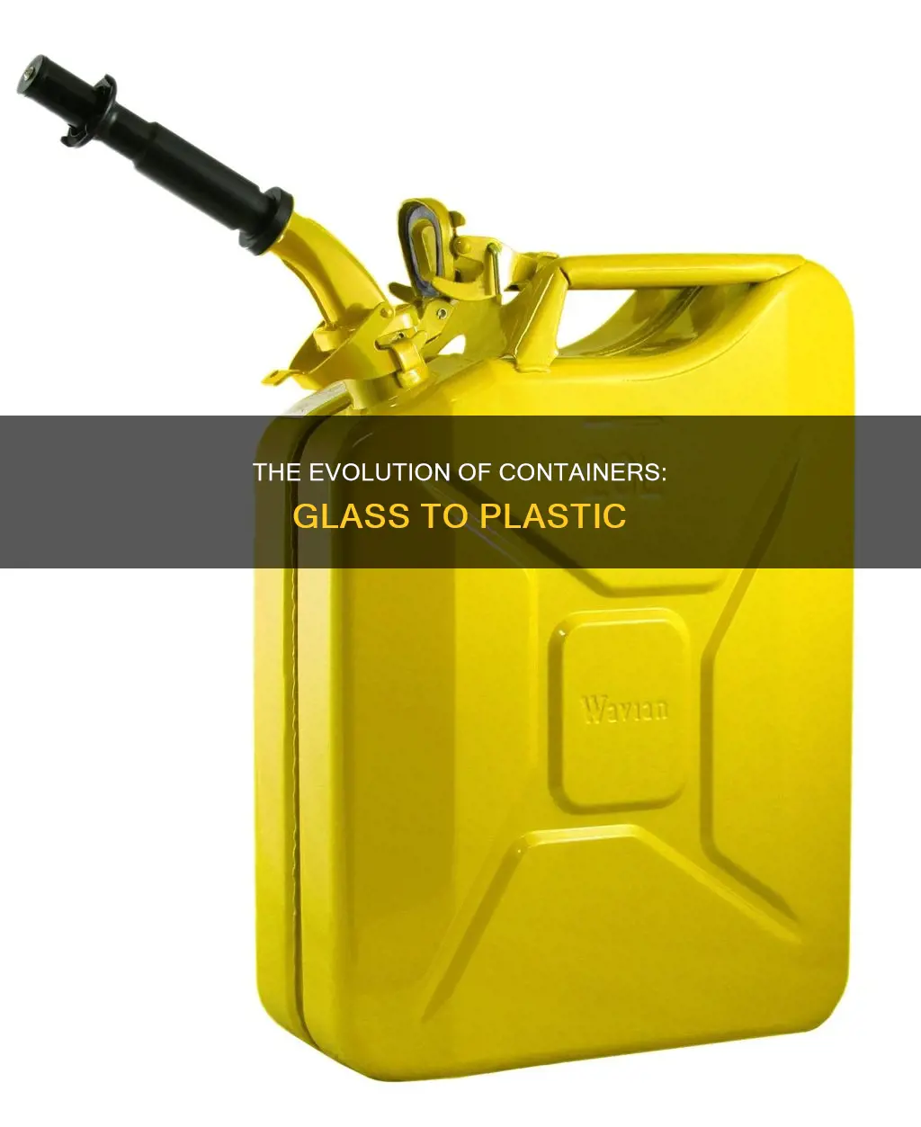 why did we go from gass containers to plastic