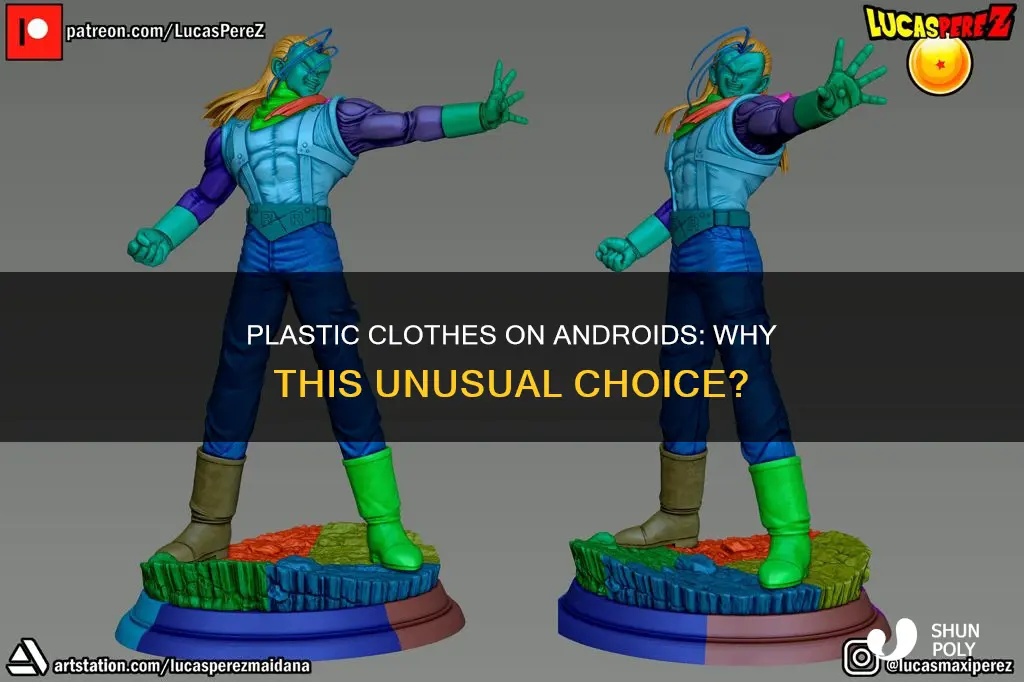 why do androids wear plastic clothes