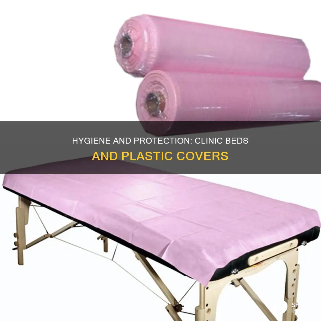why do beds in clinics cover plastics