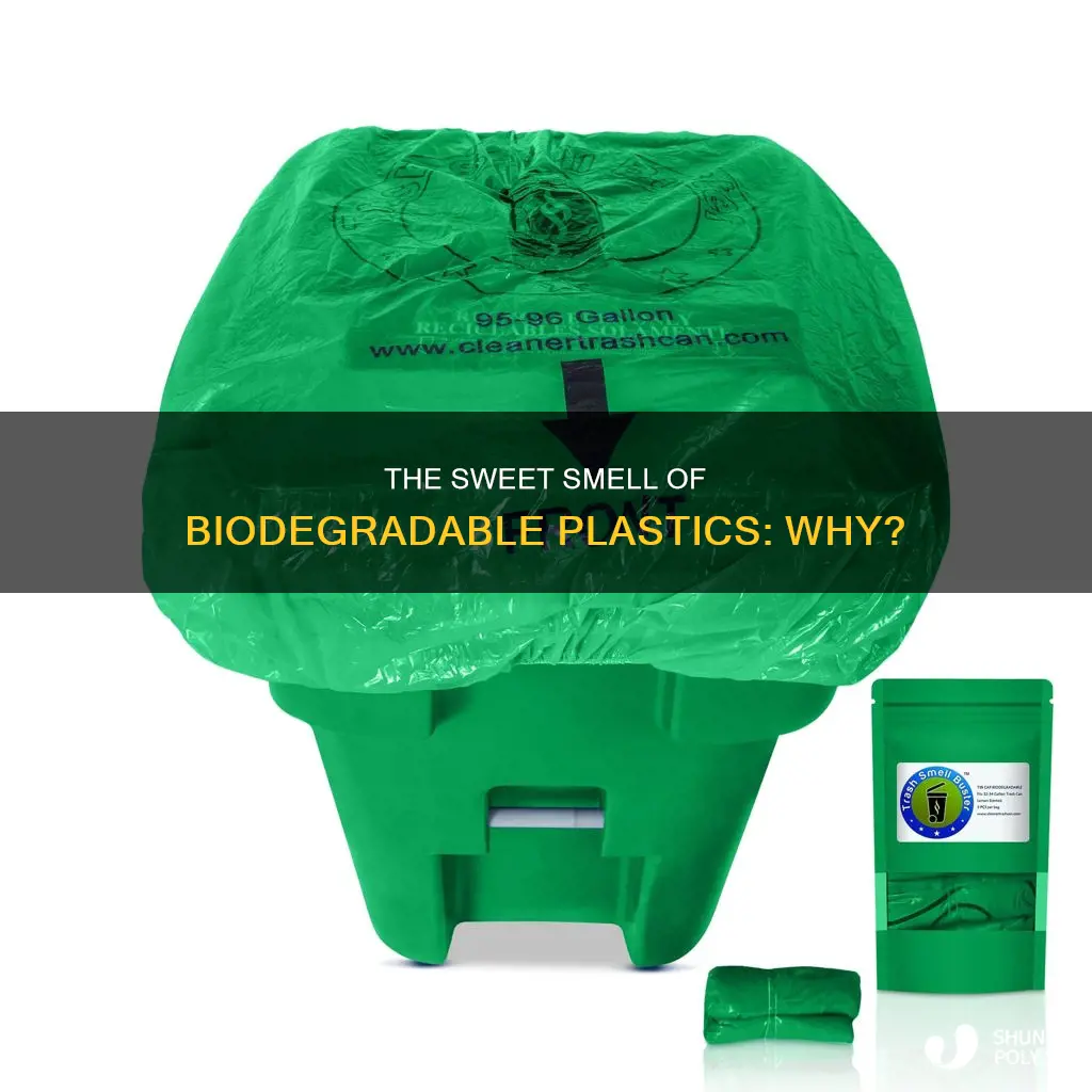 why do biodegradable plastics smell sweet