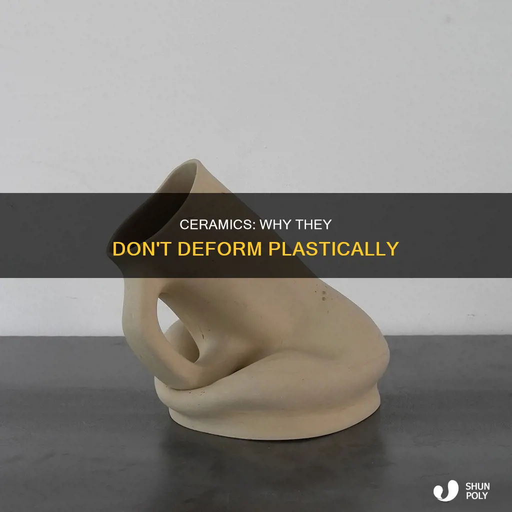 why do ceramics not plastically deform