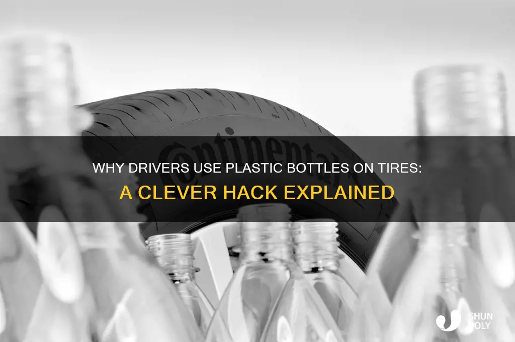 why do drivers put plastic bottles on their tires