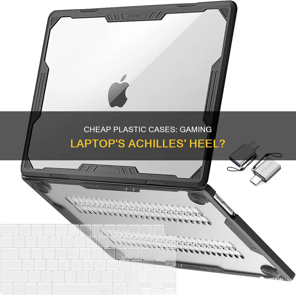 why do gaming laptops cheap plastic case