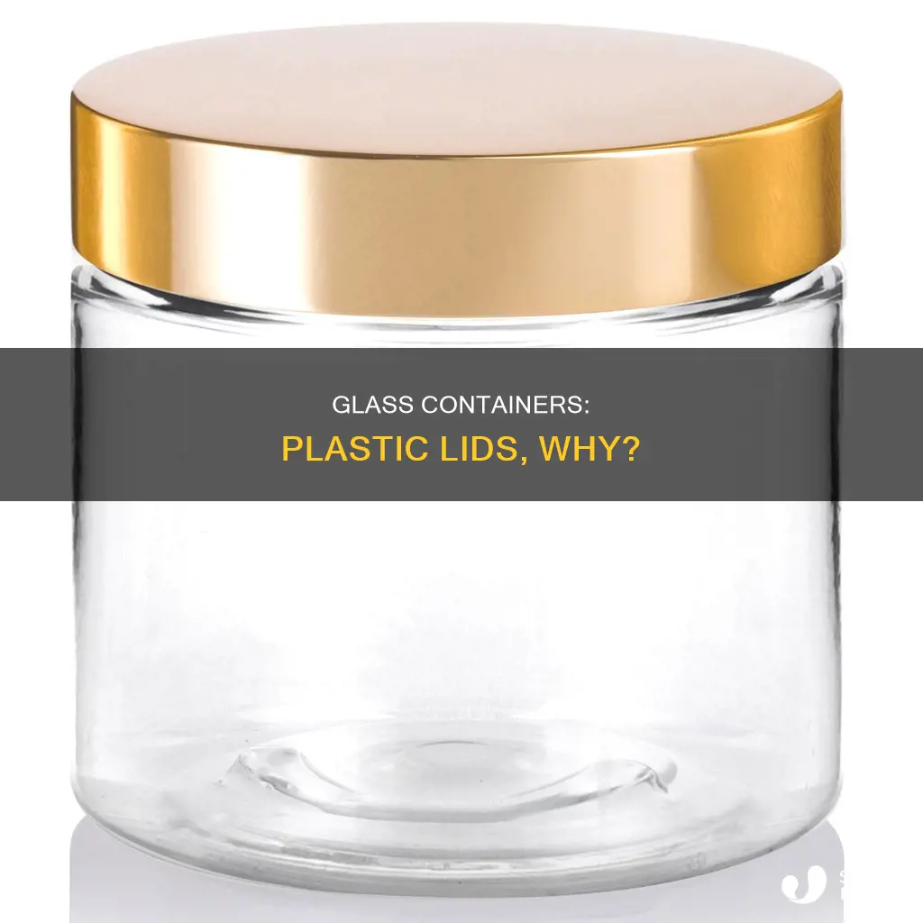 why do glass containers have plastic lids