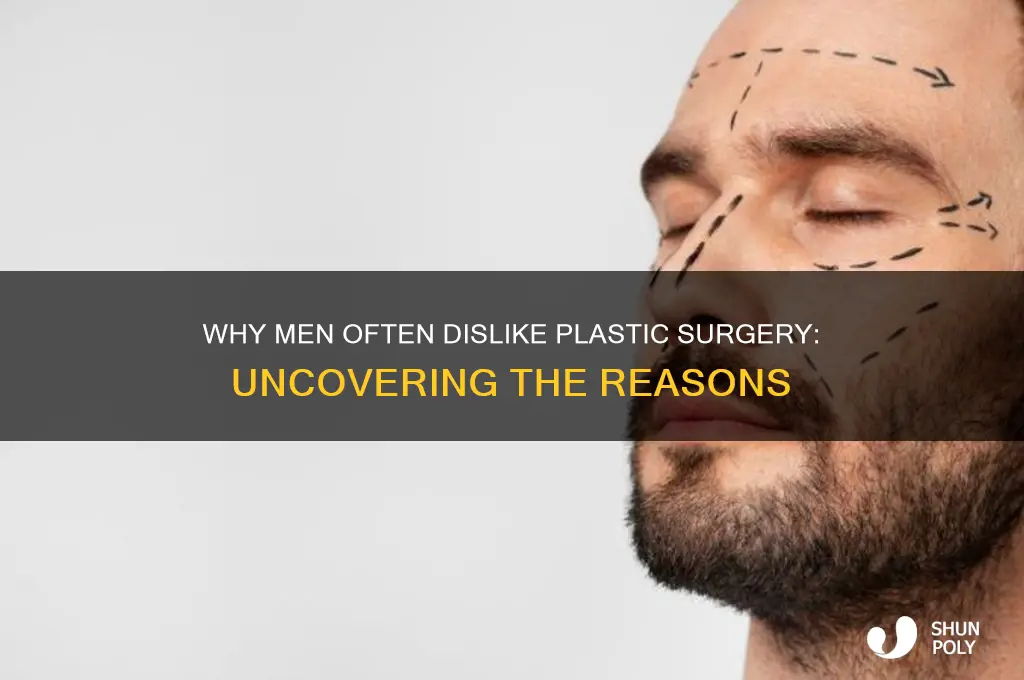why do guys hate plastic surgery