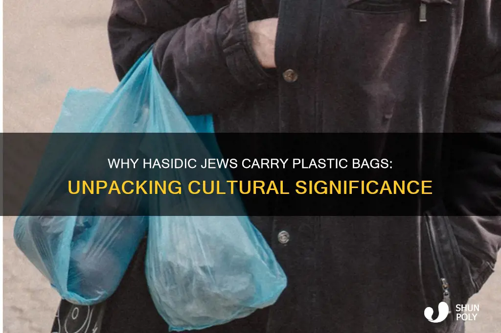 why do hasidic jews always carry plastic bags