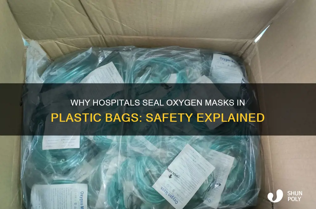 why do hospitals put oxygen masks in plastic bags