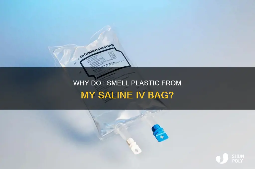 why do i smell plastic salene iv bag