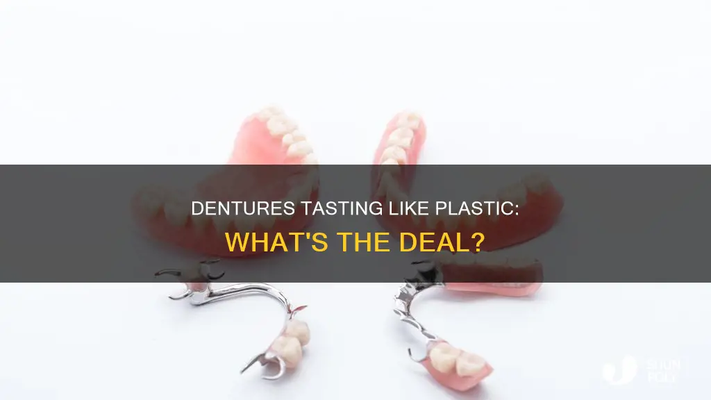 why do my dentures taste like plastic