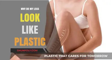 Legs Looking Like Plastic? Here's Why