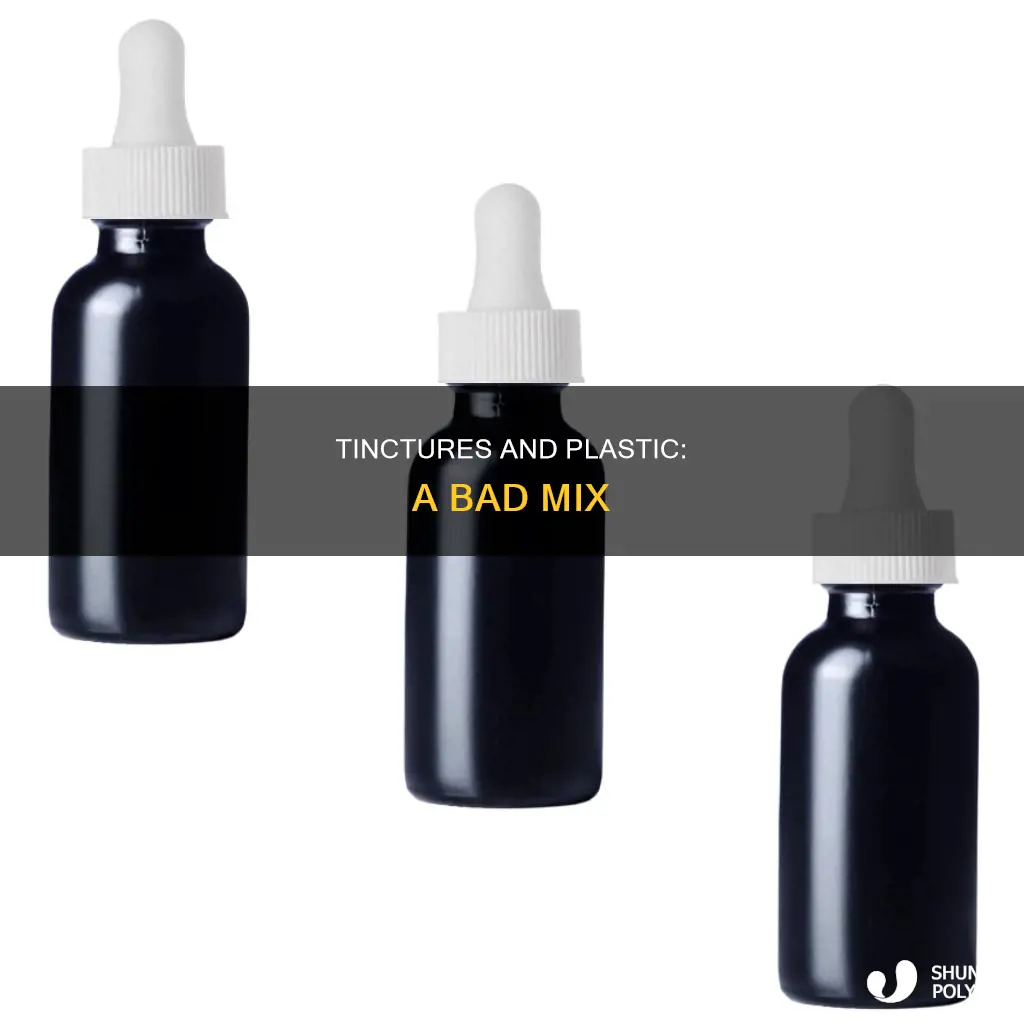 why do not store tincture in plastic