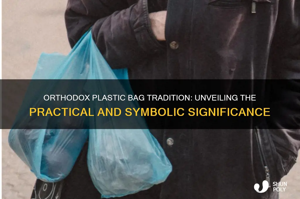 why do orthodox carry plastic bags