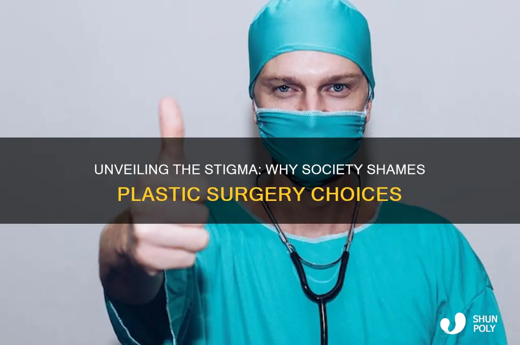 why do people shame plastic surgery